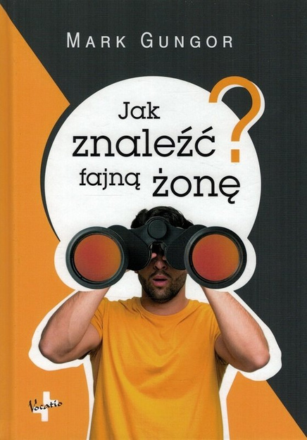 Jak znaleźć fajną żonę - Mark Gungor - oprawa twarda