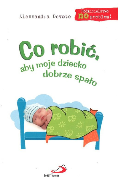 Co robić aby moje dziecko dobrze spało - Rodzicielstwo NO problem - Alessandra Devoto
