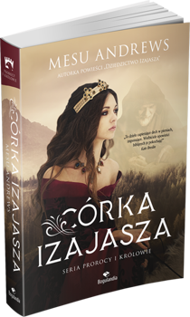 Córka Izajasza - Mesu Andrews - Powieść z serii Prorocy i Królowie