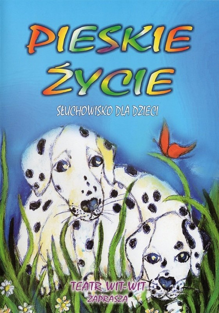 Pieskie życie Słuchowisko dla dzieci - Teatr Wit-Wit - CD
