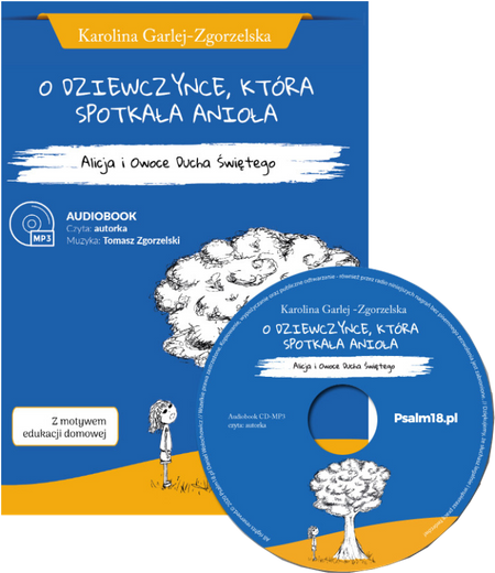 O dziewczynce, która spotkała anioła Alicja i Owoce Ducha Świętego - Audiobook MP3 - Karolina Garlej-Zgorzelska