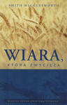Wiara, która zwycięża - Smith Wigglesworth - oprawa miękka