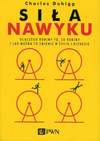 Siła nawyku. Dlaczego robimy to, co robimy i jak można to zmienić w życiu i biznesie - Charles Duhigg