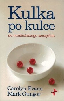 Kulka po kulce do małżeńskiego szczęścia - Carolyn Ewans i Mark Gungor - oprawa miękka