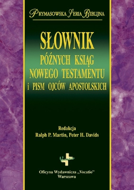 Słownik późnych ksiąg Nowego Testamentu i pism Ojców Apostolskich - Redakcja Ralph P. Martin, Peter H. Davids