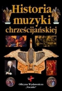 Historia muzyki chrześcijańskiej - Andrew Wilson-Dickson - oprawa twarda