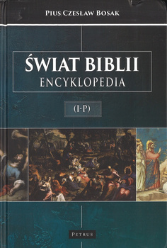 Świat Biblii (I-P) Encyklopedia - Pius Czesław Bosak
