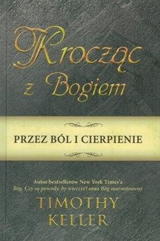 Krocząc z Bogiem przez ból i cierpienie - Timothy Keller - oprawa twarda