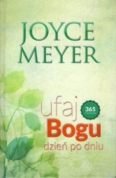 Ufaj Bogu dzień po dniu 365 rozważań - Joyce Meyer - oprawa miękka