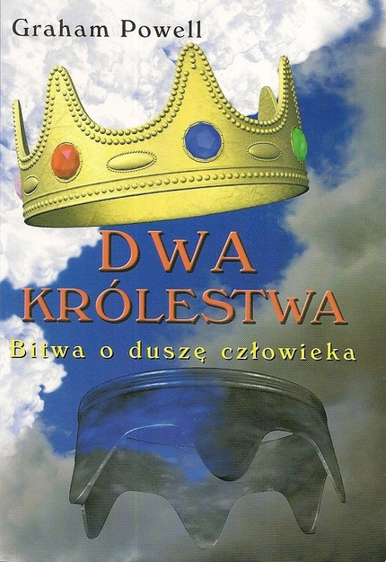 Dwa Królestwa Bitwa o duszę człowieka - Graham Powell - oprawa miękka