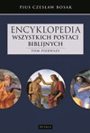Encyklopedia wszystkich postaci biblijnych Tom pierwszy - Pius Czesław Bosak - oprawa twarda