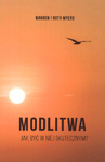 Modlitwa Jak być w niej skutecznym? - Warren i Ruth Myers - oprawa miękka
