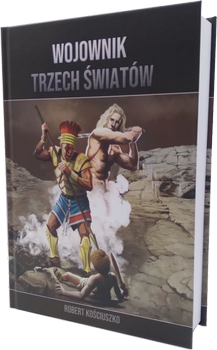 Wojownik trzech światów - Robert Kościuszko - Saga dla młodzieży - oprawa twarda