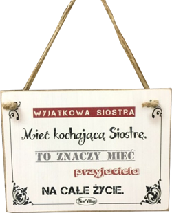 Tabliczka drewniana - Wyjątkowa Siostra Mieć kochającą siostrę, to znaczy mieć przyjaciela...