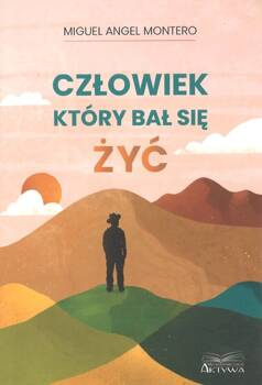 Człowiek, który bał się żyć - Miguel Angel Montero