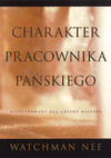 Charakter pracownika pańskiego - Watchman Nee - oprawa miękka