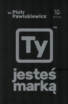 Ty jesteś marką - ks. Piotr Pawlukiewicz - oprawa miękka