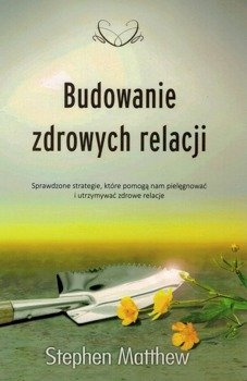 Budowanie zdrowych relacji - Stephen Matthew - oprawa miękka