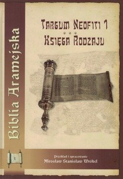 Biblia Aramejska Targum Neofiti 1 Księga Rodzaju tom 1 - ks. Mirosław S. Wróbel - oprawa twarda