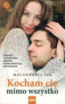 Kocham cię mimo wszystko - Małgorzata Lis - oprawa miękka