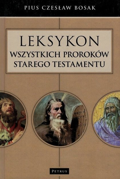 Leksykon wszystkich Proroków Starego Testamentu - Pius Czesław Bosak - oprawa twarda