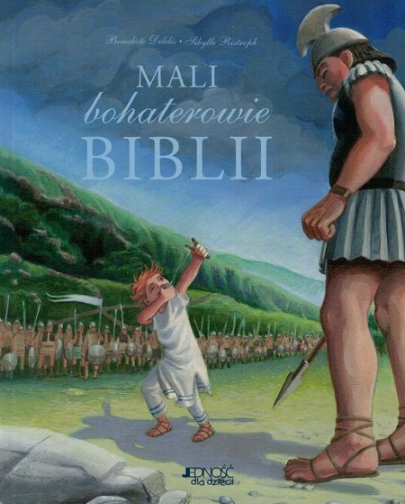 Mali bohaterowie Biblii - Benedicte Delelis - oprawa twarda