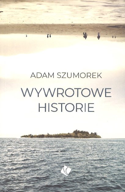 Wywrotowe historie - Adam Szumorek - oprawa miękka