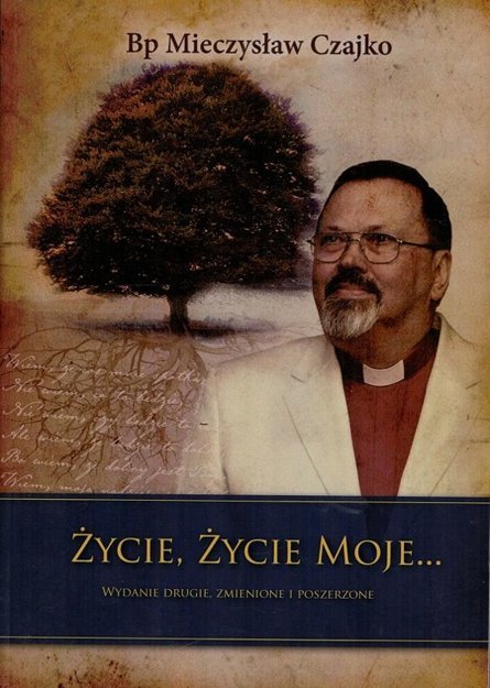 Życie, Życie Moje - Mieczysław Czajko - oprawa miękka